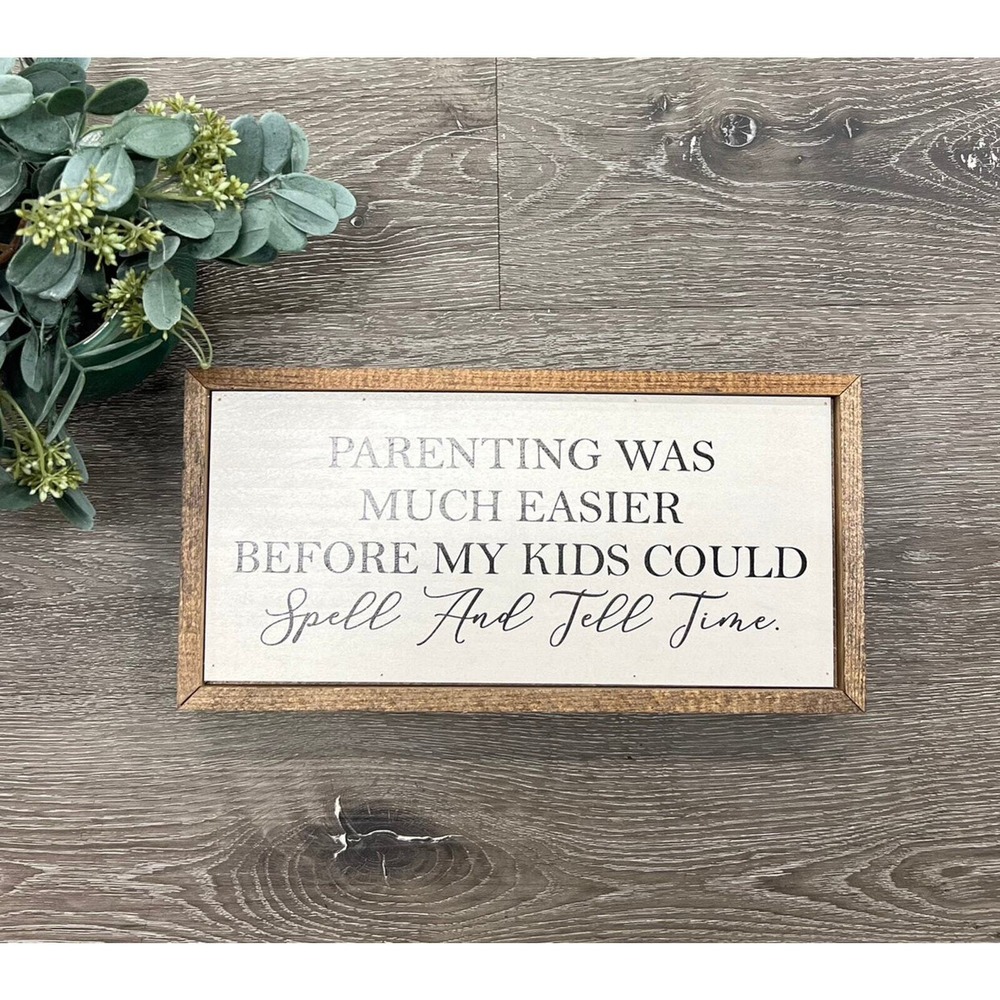 Parenting Was Much Easier Before My Kids Could Spell & Tell Time Decor